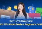 how to Tải kubet and Rút Tiền kubet easily a beginner guide