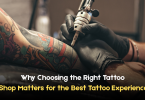 why choosing the right tattoo shop matters for the best tattoo experience